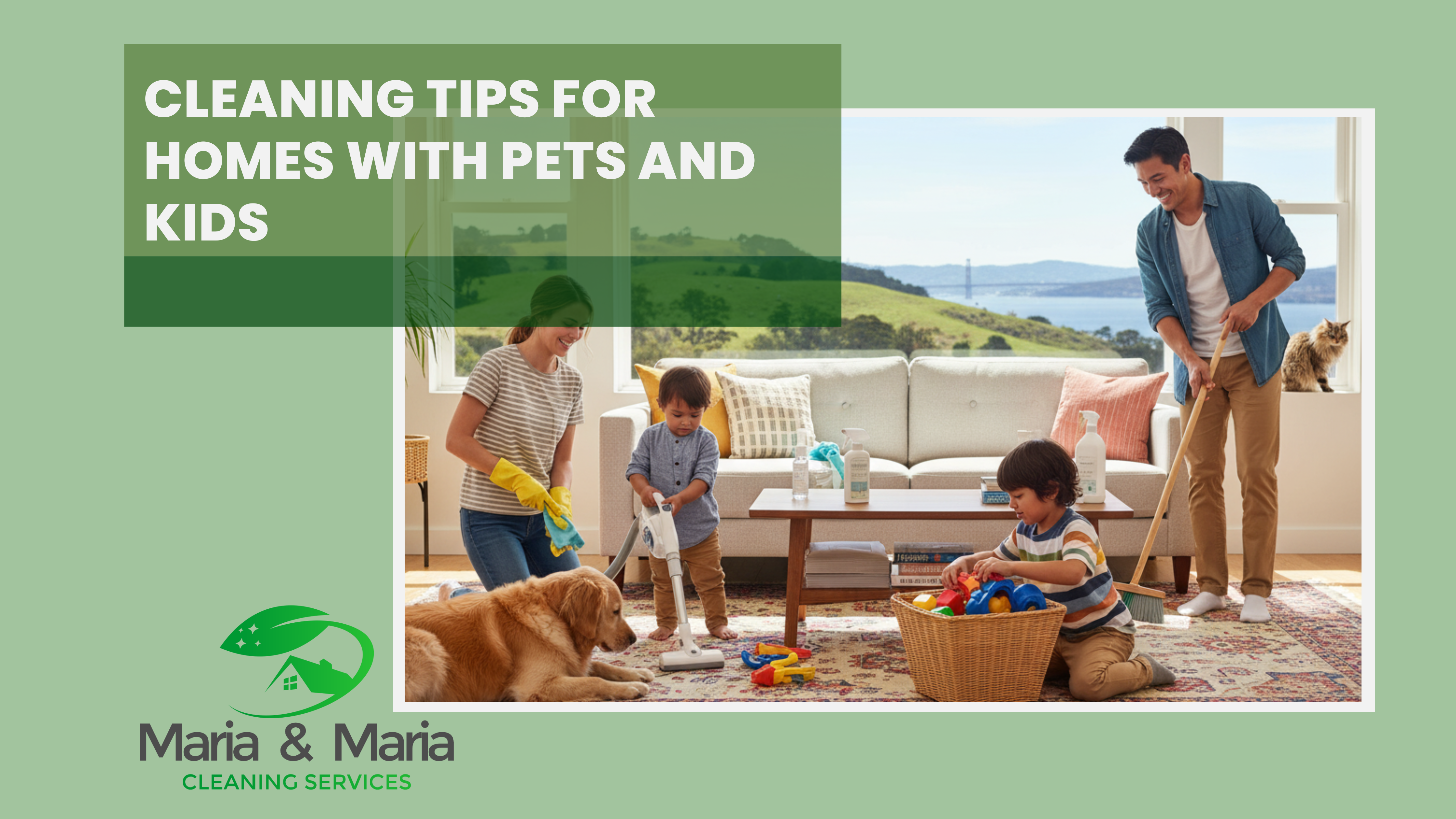 Cleaning Tips for Homes with Pets and Kids