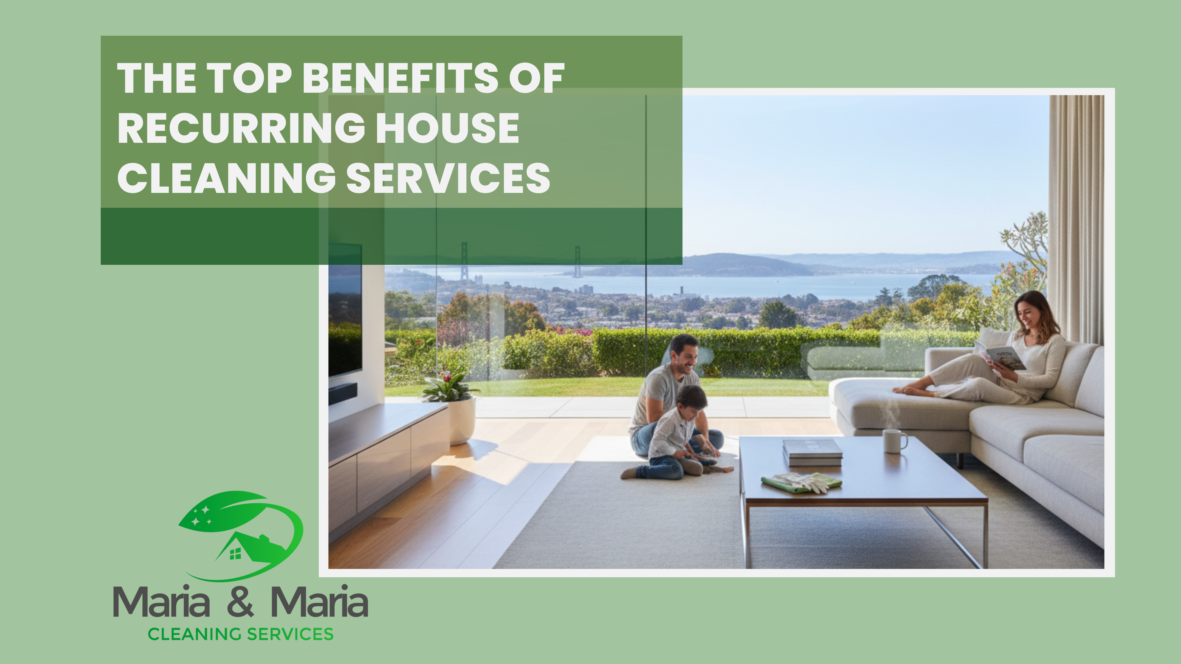 The Top Benefits of Recurring House Cleaning Services