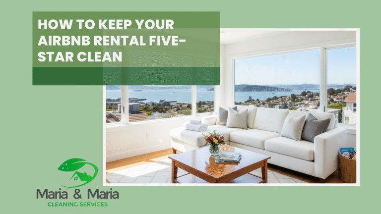 How to Keep Your Airbnb Rental Five Star Clean in San Francisco Peninsula