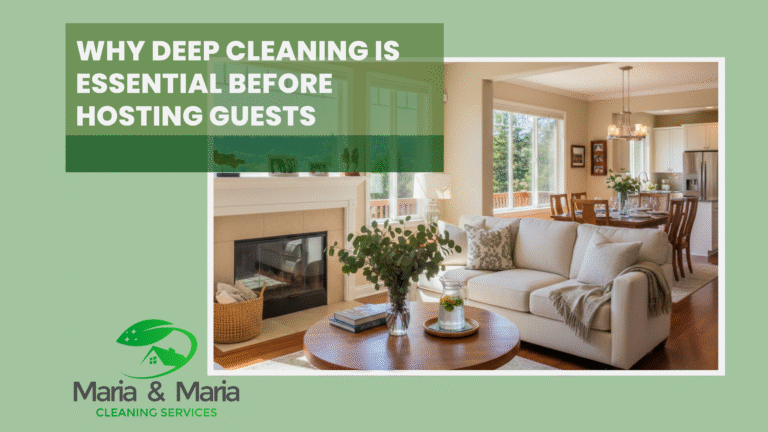 Why Deep Cleaning Is Essential Before Hosting Guests in Redwood City