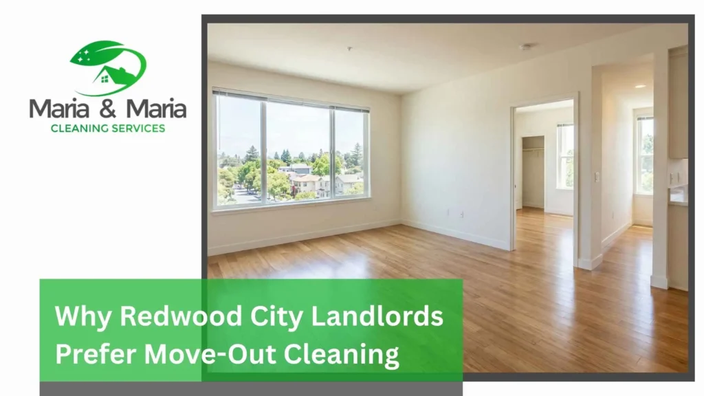 Why Redwood City Landlords Prefer Move-Out Cleaning