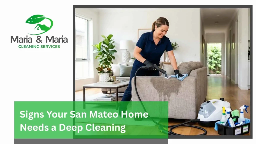Signs Your San Mateo Home Needs a Deep Cleaning